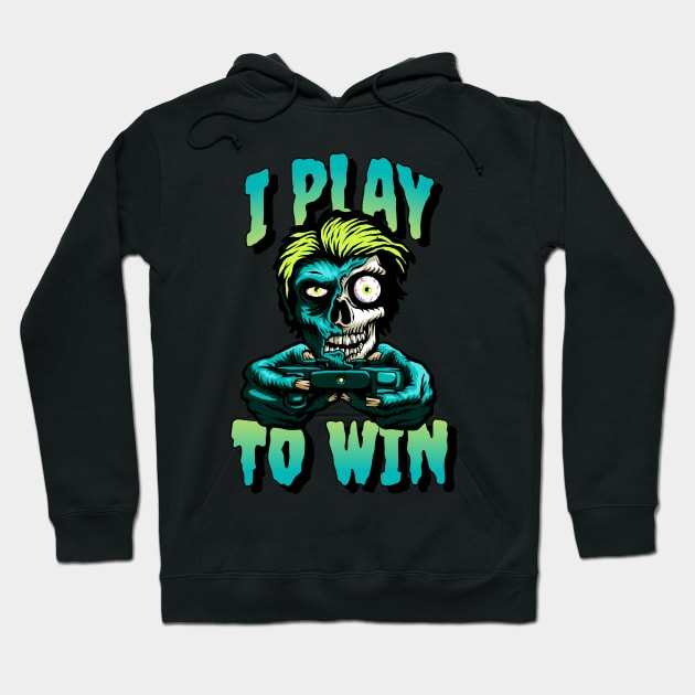 I Play To Win Hoodie by MythicalShop